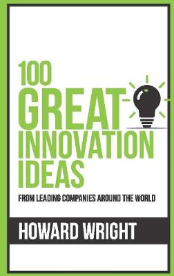 100 Great Innovation Ideas - Wright, Howard