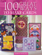 100 Great Ways to Make Cards
