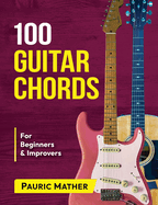 100 Guitar Chords: For Beginners & Improvers