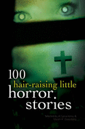 100 Hair Raising Little Horror Stories