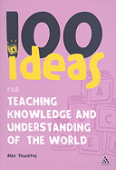 100 Ideas for Teaching: Knowledge and Understanding the World