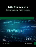 100 Integrals: Solutions with Engineering Applications: Solutions and Engineering Applications