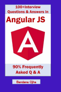 100+ Interview Questions & Answers in Angular Js: 90% Frequently Asked Interview Q & A in Angular Js