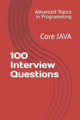 100 Interview Questions: Core JAVA - Wang, X Y