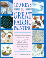 100 Keys to Great Fabric Painting