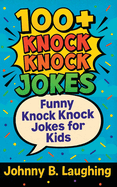 100+ Knock Knock Jokes: Funny Knock Knock Jokes for Kids