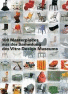 100 Masterpieces Aus Der Sammlung Des Vitra Design Museums