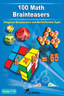 100 Math Brainteasers (Grade 7, 8, 9, 10). Arithmetic, Algebra and Geometry Brain Teasers, Puzzles, Games and Problems with Solutions: Math olympiad contest problems for elementary and middle schools