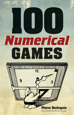 100 Numerical Games - Berloquin, Pierre, and Gardner, Martin (Foreword by)