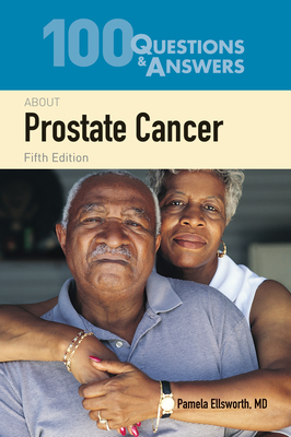 100 Questions & Answers about Prostate Cancer - Ellsworth, Pamela, M.D.