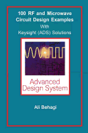 100 RF and Microwave Circuit Design: With Keysight (Ads) Solutions