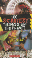 100 Scariest Things on the Planet