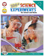 100+ Science Experiments for School and Home, Grades 5 - 8