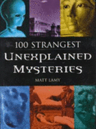 100 Strangest Unexplained Mysteries