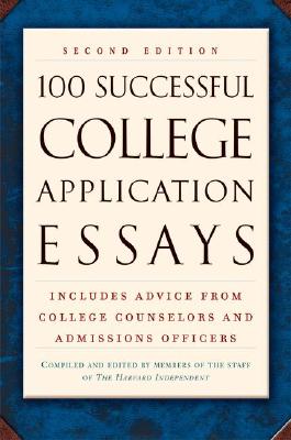 100 Successful College Application Essays - Harvard Independent (Compiled by)