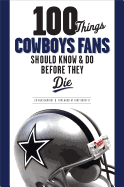 100 Things Cowboys Fans Should Know & Do Before They Die