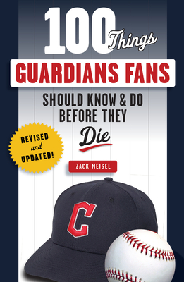 100 Things Guardians Fans Should Know & Do Before They Die: Revised & Updated - Meisel, Zack