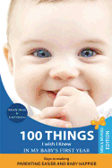 100 Things I Wish I Knew in My Baby's First Year, 2nd Edition