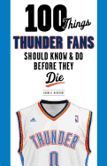 100 Things Thunder Fans Should Know & Do Before They Die
