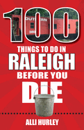 100 Things to Do in Raleigh Before You Die