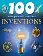100 Things You Should Know About Inventions