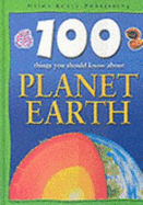 100 Things You Should Know About Planet Earth - Riley, Peter