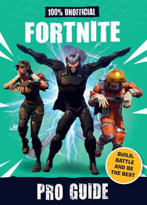 100% Unofficial Fortnite Pro Guide - Becker&mayer!
