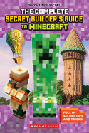 100% Unofficial: The Ultimate Secret Builder's Guide to Minecraft