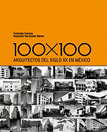 100 X 100: Arquitectos del Siglo XX En Maexico