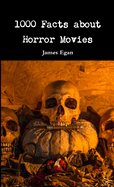 1000 Facts About Horror Movies