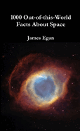 1000 Out-of-This-World Facts About Space