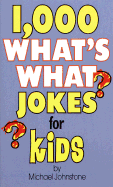1000 What's What Jokes for Kids