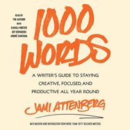 1000 Words: A Guide to Staying Creative, Focused, and Productive All-Year Round