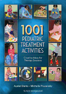 1001 Pediatric Treatment Activities: Creative Ideas for Therapy Sessions