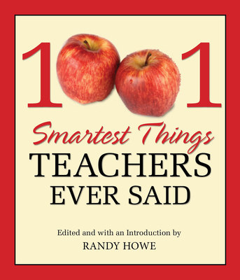 1001 Smartest Things Teachers Ever Said - Howe, Randy