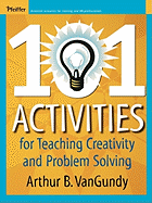 101 Activities for Teaching Creativity and Problem Solving