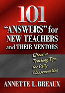 101 Answers for New Teachers and Their Mentors: Effective Teaching Tips for Daily Classroom Use