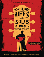 101 Blues Riffs &Solos in Open D Guitar Tuning: Essential Lessons for Open D (DADF#AD) Guitar Tuning