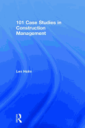 101 Case Studies in Construction Management