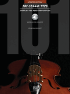 101 Cello Tips - Updated Edition: Stuff All the Pros Know and Use