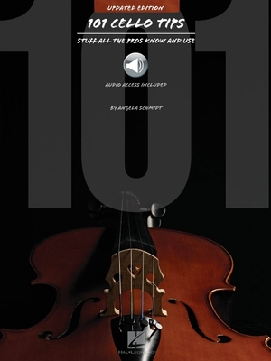 101 Cello Tips - Updated Edition: Stuff All the Pros Know and Use - Schmidt, Angela