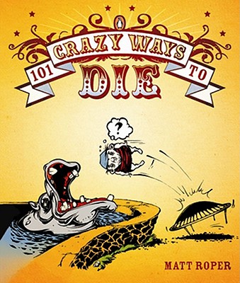 101 Crazy Ways to Die - Roper, Matt
