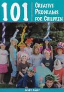 101 Creative Programs for Children - Knight, Jared R
