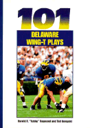 101 Delaware Wing-T Plays - Raymond, Harold R, and Kempshi, Ted
