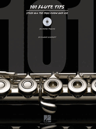 101 Flute Tips: Stuff All the Pros Know and Use