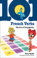 101 French Verbs: The Art of Conjugation