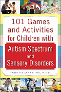 101 Games and Activities for Children with Autism, Asperger's and Sensory Processing Disorders