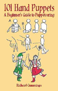 101 Hand Puppets: A Beginner's Guide to Puppeteering