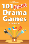 101 More Drama Games and Activities