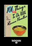 101 More Things to Do with Ramen Noodles